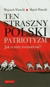 Historia Polski - Ten straszny polski patriotyzm - Marek Warecki, Wojciech Warecki - miniaturka - grafika 1