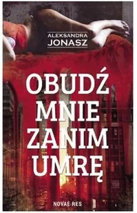 Obudź mnie zanim umrę Aleksandra Jonasz - Powieści sensacyjne - miniaturka - grafika 3
