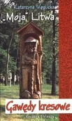 Felietony i reportaże - `Moja` Litwa Gawędy kresowe Katarzyna Węglicka - miniaturka - grafika 1