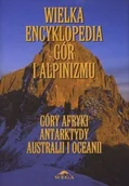 Encyklopedie i leksykony - Stapis red. Małgorzata i Jan Kiełkowscy Wielka encyklopedia gór i alpinizmu. Góry Afryki, Antarktydy, Australii i Oceanii - miniaturka - grafika 1