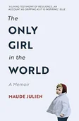 Biografie obcojęzyczne - Maude Julien The Only Girl in the World A Memoir - miniaturka - grafika 1