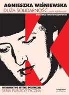 Publicystyka - Stowarzyszenie im. Stanisława Brzozowskiego Duża solidarność, mała solidarność. Biografia Henryki Krzywonos - Agnieszka Wiśniewska - miniaturka - grafika 1