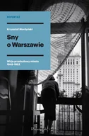 Felietony i reportaże - Sny o Warszawie. Wizje przebudowy miasta 1945-1952 - miniaturka - grafika 1