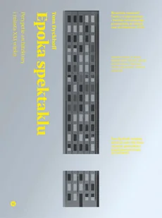 EPOKA SPEKTAKLU PERYPETIE ARCHITEKTURY I MIASTA XXI WIEKU TOM DYCKHOFF - Książki o architekturze - miniaturka - grafika 2