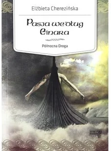 Zysk i S-ka Pasja według Einara. Północna droga - Elżbieta Cherezińska - Powieści - miniaturka - grafika 2