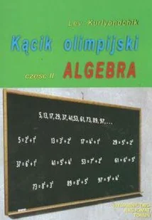Matematyka. Algebra. Kącik olimpijski, część 2, gimnazjum, szkoła ponadgimnazjalna - Kurlyandchik Lev - Podręczniki dla liceum - miniaturka - grafika 2