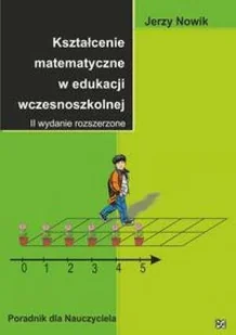 Nowik Kształcenie matematyczne w edukacji wczesnoszkolnej - Jerzy Nowik - Materiały pomocnicze dla nauczycieli - miniaturka - grafika 2