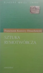 Universitas Sztuka Rymotwórcza - Franciszek Ksawery Dmochowski - klasyka mniej znana - Poezja Universitas Sztuka Rymotwórcza - Franciszek Ksawery Dmochowski - klasyka mniej znana - Poezja - miniaturka - grafika 1