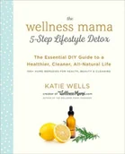 Obcojęzyczne książki kulinarne - Katie Wells Wellness Mama 5-Step Lifestyle Detox - miniaturka - grafika 1