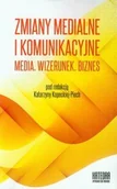 Filozofia i socjologia - Katedra Wydawnictwo Naukowe Zmiany medialne i komunikacyjne Media. Wizerunek. Biznes Współczesne transgresje Tom 2 - Katedra Wydawnictwo Naukowe - miniaturka - grafika 1