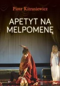 Książki o kinie i teatrze - Biblioteka Analiz Apetyt na Melpomenę - Piotr Kitrasiewicz - miniaturka - grafika 1