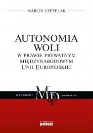Poltext Autonomia woli w prawie prywatnym międzynarodowym Unii Europejskiej - Marcin Czepelak - Prawo Poltext Autonomia woli w prawie prywatnym międzynarodowym Unii Europejskiej - Marcin Czepelak - Prawo - miniaturka - grafika 1
