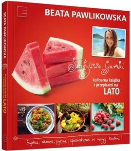 Edipresse Książki Szczęśliwe garnki Kulinarne przepisy na lato - Beata Pawlikowska - Książki kucharskie - miniaturka - grafika 2