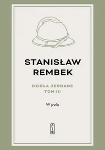 Rembek Stanisław Dzieła zebrane Tom 3 W polu Opowieść - Literatura obyczajowa - miniaturka - grafika 2