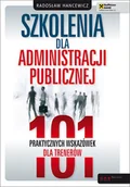Zarządzanie - Szkolenia dla Administracji Oublicznej. 101 Praktycznych Wskazówek dla Trenerów - miniaturka - grafika 1