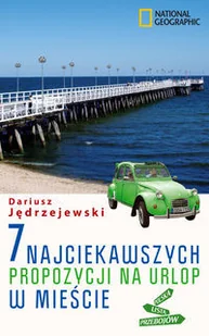Burda Książki NG Dariusz Jędrzejewski 7 najciekawszych propozycji na urlop w mieście - Przewodniki Burda Książki NG Dariusz Jędrzejewski 7 najciekawszych propozycji na urlop w mieście - Przewodniki - miniaturka - grafika 1
