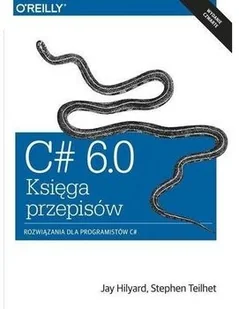 C# 6.0 - Księga przepisów - Jay Hilyard, Stephen Teilhet - Książki o programowaniu - miniaturka - grafika 2