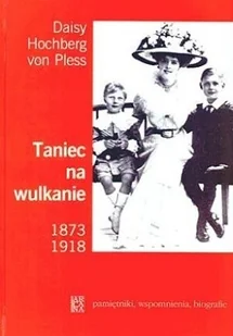 ARCANA Taniec na wulkanie 1873-1918 - Biografie i autobiografie - miniaturka - grafika 2