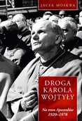 Biografie i autobiografie - Świat Książki Jacek Moskwa Droga Karola Wojtyły. Tom 1: Na tron Apostołów 1929-1978 - miniaturka - grafika 1