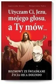 Pabis Małgorzata, Gracz Agnieszka Użyczam Ci, Jezu, mojego głosu, a Ty mów... - Biografie i autobiografie - miniaturka - grafika 2