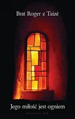 Religia i religioznawstwo - WAM Jego miłość jest ogniem Brat Roger z Taizé - miniaturka - grafika 1