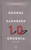 Felietony i reportaże - W.A.B. GW Foksal Dziesiąty grudnia. Opowiadania - GEORGE SAUNDERS - miniaturka - grafika 1