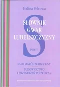 Książki regionalne - UMCS Wydawnictwo Uniwersytetu Marii Curie-Skłodows Słownik gwar Lubelszczyzny Tom IV: Sad i ogród warzywny - Halina Pelcowa - miniaturka - grafika 1