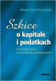 Finanse, księgowość, bankowość - Iwin-Garzyńska Jolanta Szkice o kapitale i podatkach w istocie nauki finansów przedsiębiorstw - mamy na stanie, wyślemy natychmiast - miniaturka - grafika 1