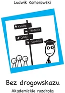 Felietony i reportaże - Wydawnictwa Uniwersytetu Warszawskiego Bez drogowskazu. Akademickie rozdroża Ludwik Komorowski - miniaturka - grafika 1