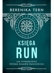Berenika Tern Księga run Jak wykorzystać potęgę znaków runicznych - Poradniki psychologiczne - miniaturka - grafika 2