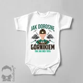 Body dla niemowląt - Jak dorosnę będę górnikiem - tak jak mój tata - body dziecięce z nadrukiem - miniaturka - grafika 1