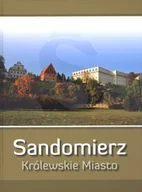 Albumy krajoznawcze - Wydawnictwo Diecezjalne Sandomierz praca zbiorowa Sandomierz. Królewskie miasto - miniaturka - grafika 1