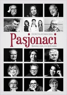Pasjonaci. Rozmowy o tym, co w życiu ważne - Wywiady, wspomnienia - miniaturka - grafika 2