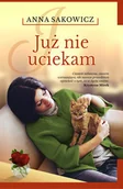 Literatura obyczajowa - Szara Godzina Już nie uciekam - Anna Sakowicz - miniaturka - grafika 1