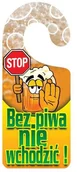 Dekoracje domu - Zawieszka na klamkę BEZ PIWA NIE WCHODZIĆ  8 x 0.2 cm - miniaturka - grafika 1