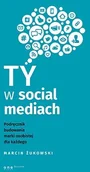 Marketing - Ty w social mediach. Podręcznik budowania marki osobistej dla każdego - Marcin Żukowski - miniaturka - grafika 1