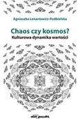 Filozofia i socjologia - Wydawnictwo Adam Marszałek Chaos czy kosmos$46 Kulturowa dynamika wartości - Agnieszka Lenartowicz-Podbielska - miniaturka - grafika 1