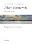 Literatura popularno naukowa dla młodzieży - Universitas &amp;#8222;Mnie płynąć, płynąć i płynąć&amp;#8221;. Brzegi Lemanu. Krąg wierszy lozańskich Adam Mickiewicz - miniaturka - grafika 1