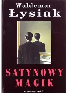 Nobilis Waldemar Łysiak Satynowy magik - Powieści Nobilis Waldemar Łysiak Satynowy magik - Powieści - miniaturka - grafika 2