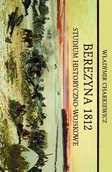 Historia świata - Napoleon V Berezyna 1812. Studium historyczno-wojskowe - miniaturka - grafika 1