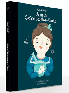 Maria Skłodowska-Curie Mali Wielcy Maria Isabel Sanchez Vegara - Powieści i opowiadania - miniaturka - grafika 6