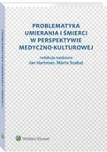 Filozofia i socjologia - Problematyka umierania i śmierci w perspektywie medyczno-kulturowej - Jan Hartman, MARTA SZABAT - miniaturka - grafika 1