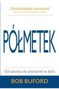 Półmetek - Od sukcesu do znaczenia w życiu - Filozofia i socjologia Półmetek - Od sukcesu do znaczenia w życiu - Filozofia i socjologia - miniaturka - grafika 2