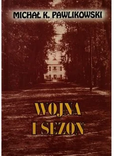 LTW Michał K. Pawlikowski Wojna i sezon - Wywiady, wspomnienia - miniaturka - grafika 2