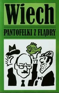 Pantofelki z flądry - Stefan Wiechecki (Wiech) - Felietony i reportaże Pantofelki z flądry - Stefan Wiechecki (Wiech) - Felietony i reportaże - miniaturka - grafika 1