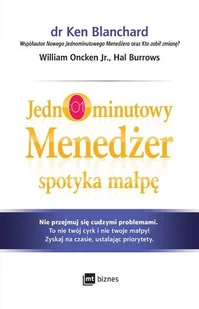 Jednominutowy Menedżer Spotyka Małpę Kenneth Blanchard,william Oncken Jr,hal Burrows - Ekonomia - miniaturka - grafika 2