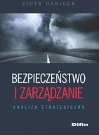 Zarządzanie - Difin Bezpieczeństwo i zarządzanie. Analiza strategiczna - Daniluk Piotr - miniaturka - grafika 1