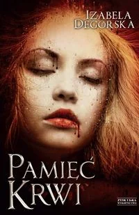 Zysk i S-ka Izabela Degórska Pamięć krwi - Fantasy Zysk i S-ka Izabela Degórska Pamięć krwi - Fantasy - miniaturka - grafika 1