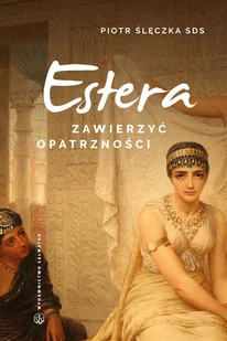 Estera. Zawierzyć opatrzności - Religia i religioznawstwo - miniaturka - grafika 2