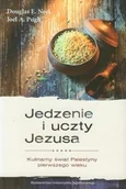 Historia świata - Wydawnictwo Uniwersytetu Jagiellońskiego Jedzenie i uczty Jezusa - Neel Douglas E., Pugh Joel A. - miniaturka - grafika 1